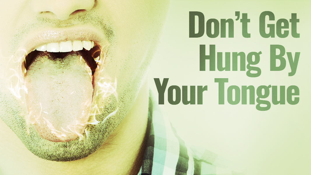 Don't Be Hung By Your Tongue