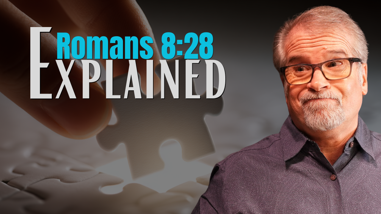 Romans 8:28 Explained