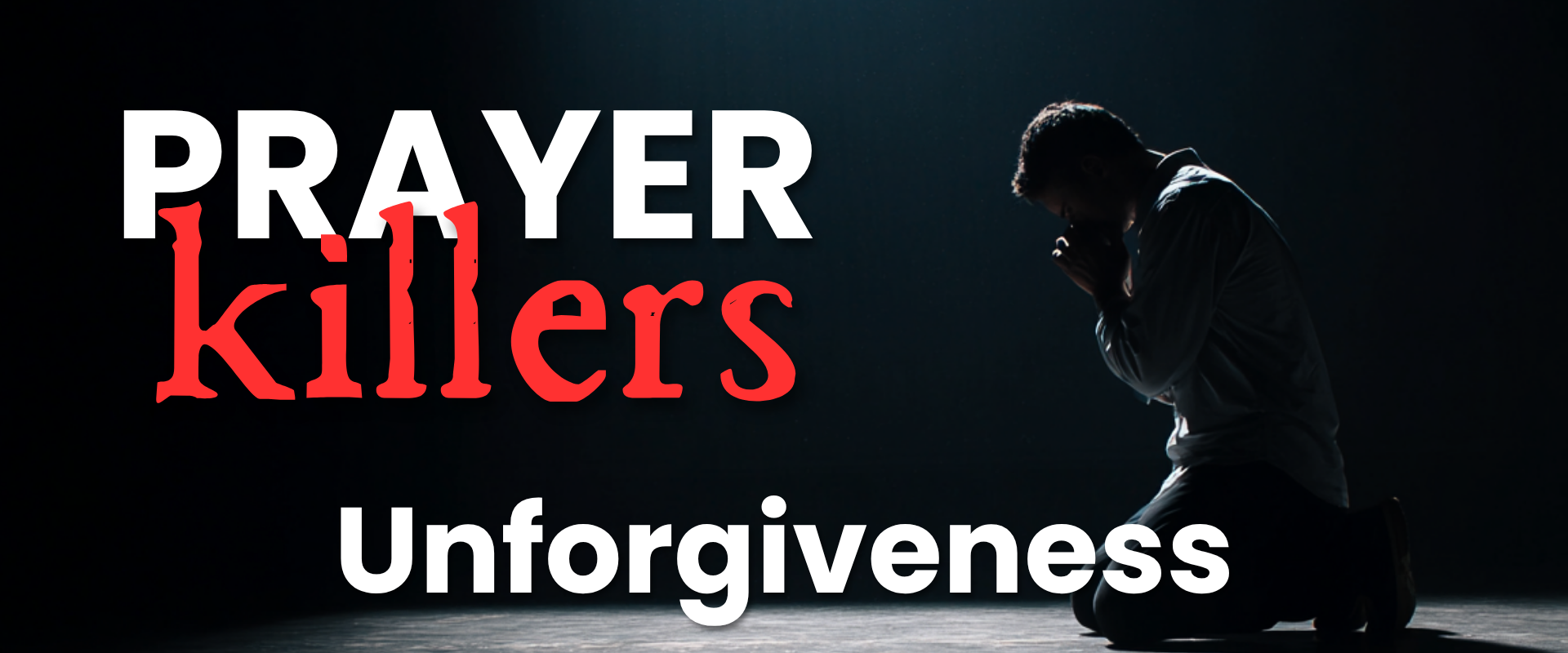 Prayer Killers - Unforgiveness