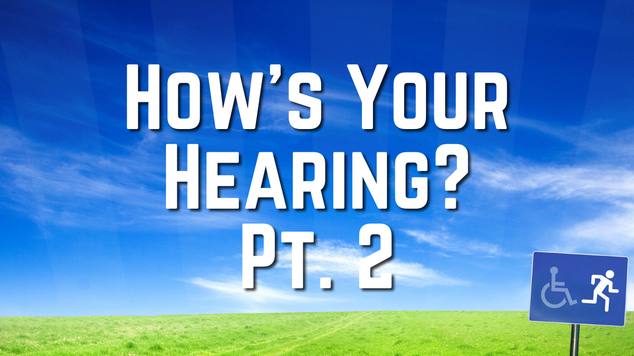 How's Your Hearing? Pt. 2