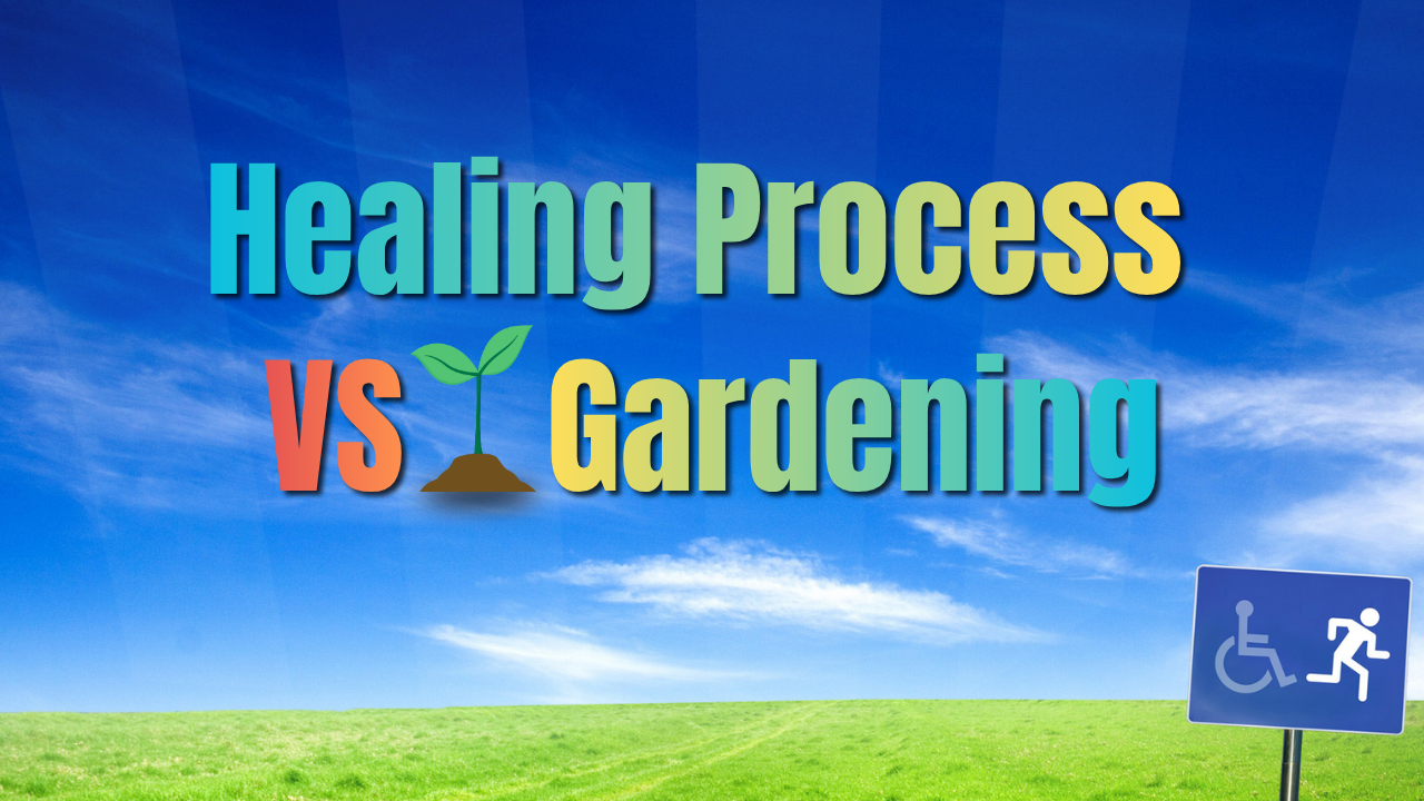 The Healing Process Compared to Gardening