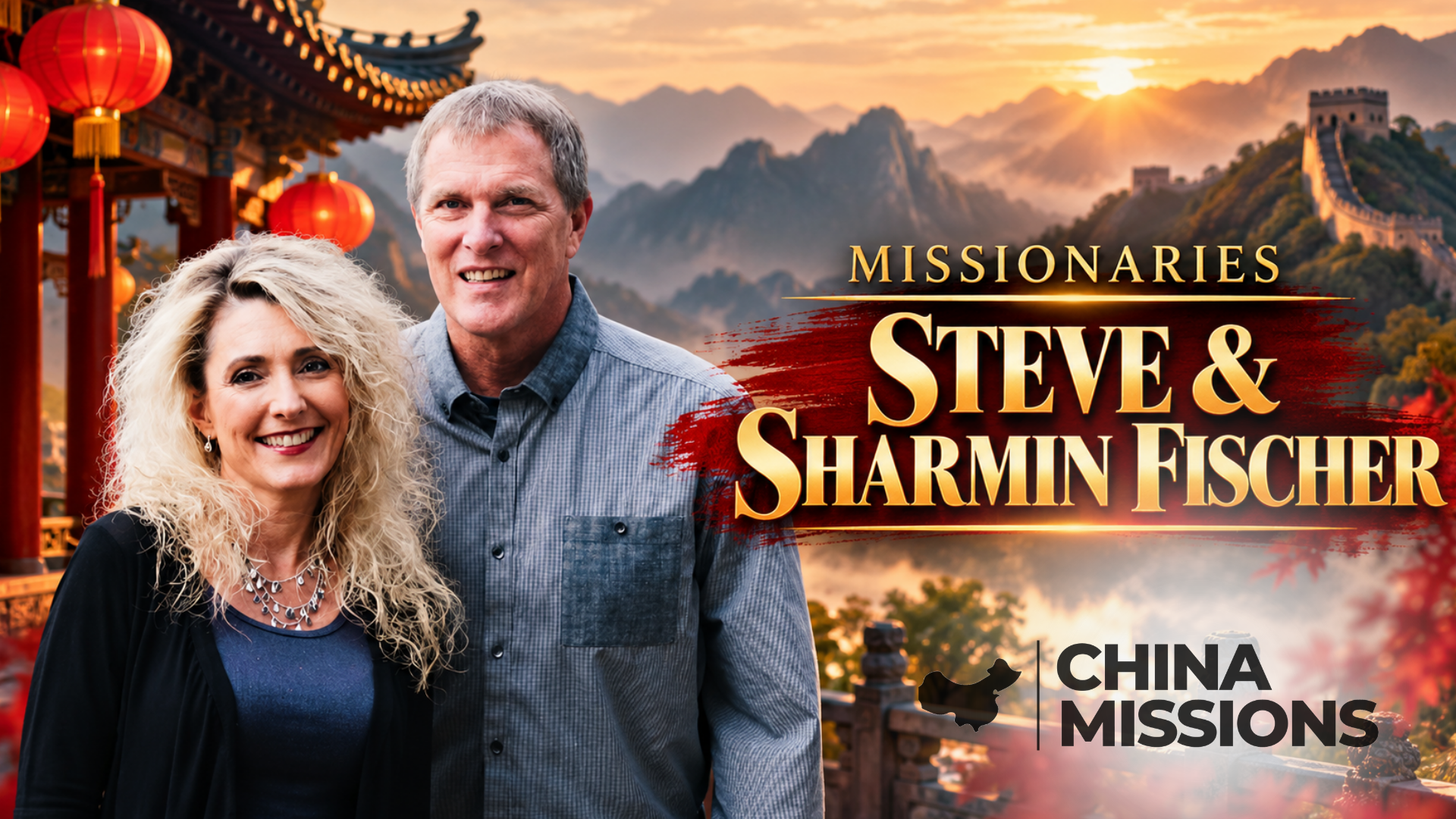 China Missions, Steve & Sharmin Fischer